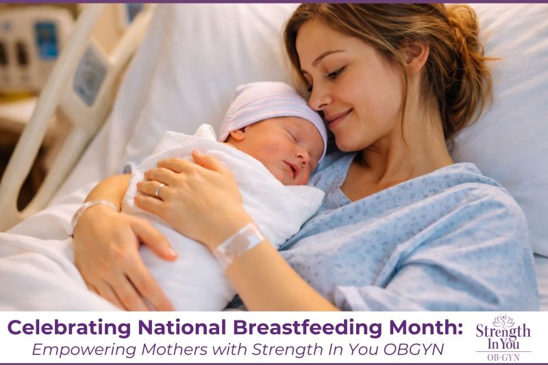 Celebrating National Breastfeeding Month Empowering Mothers with Strength In You OBGYN