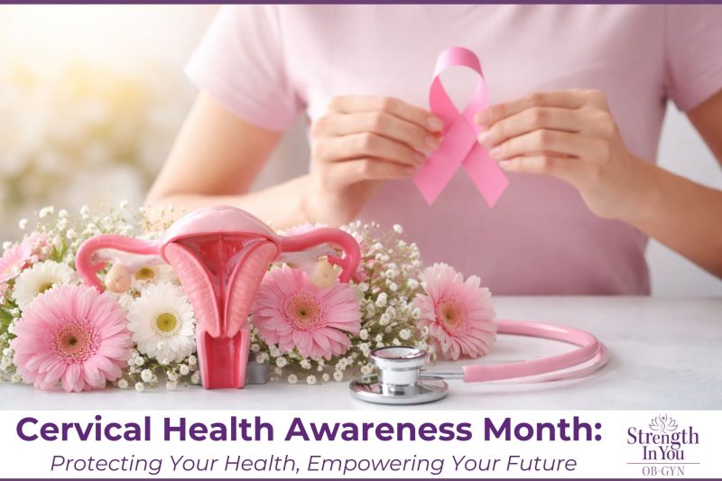 Cervical Health Awareness Month Protecting Your Health, Empowering Your Future