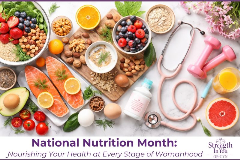 National Nutrition Month Nourishing Your Health at Every Stage of Womanhood